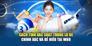 Cách Tính Xác Suất Trúng Lô Đề Chính Xác Và Dễ Hiểu Tại W88