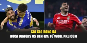 Soi Kèo Bóng Đá Boca Juniors vs Benfica Từ wvv-shibasvvap.com.de